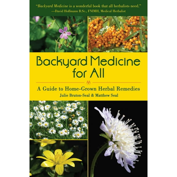Backyard Medicine For All : A Guide to Home-Grown Herbal Remedies (Paperback)