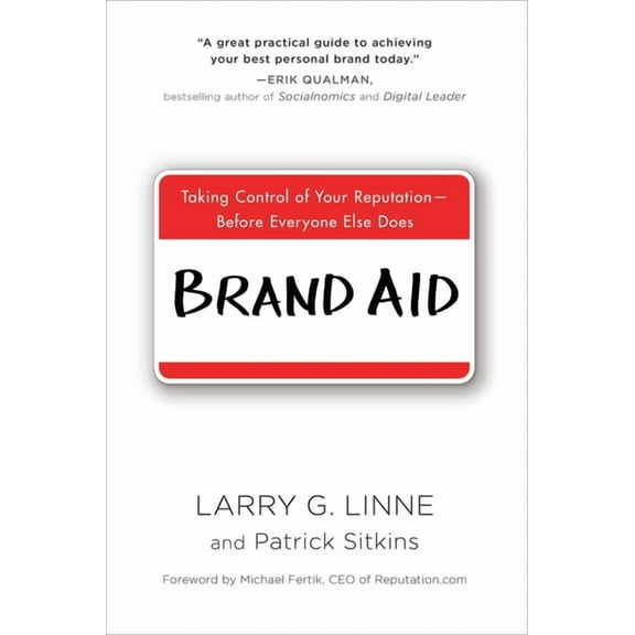 Brand Aid : Taking Control of Your Reputation--Before Everyone Else Does (Paperback)