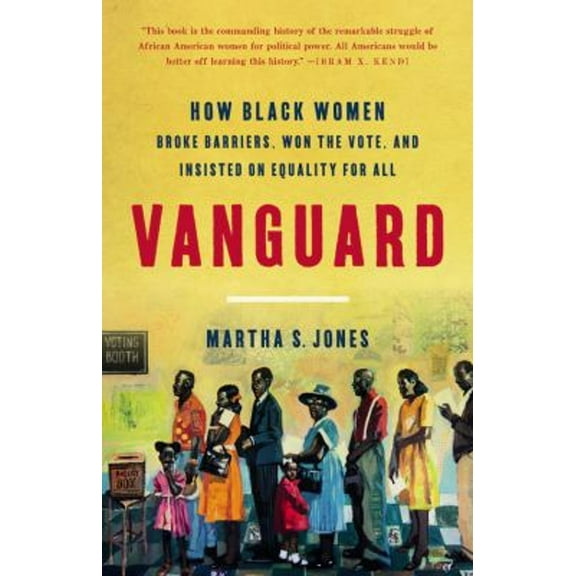 Pre-Owned Vanguard: How Black Women Broke Barriers, Won the Vote, and Insisted on Equality for All (Hardcover) 1541618610 9781541618619