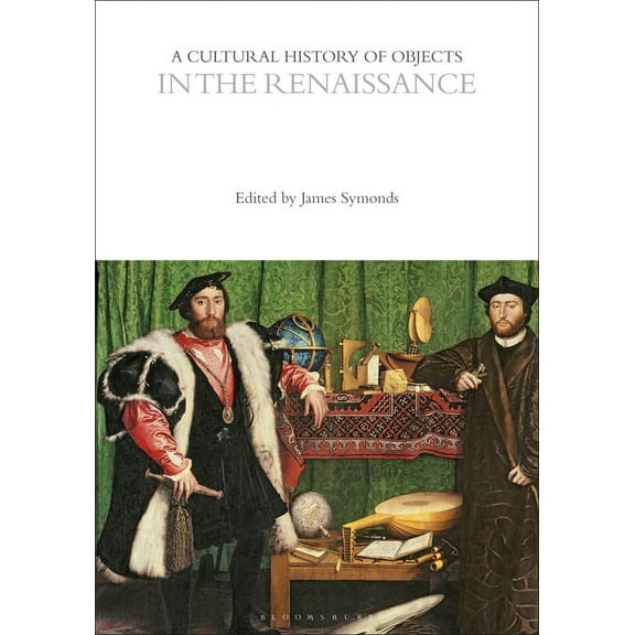 Cultural Histories: A Cultural History of Objects in the Renaissance (Paperback)