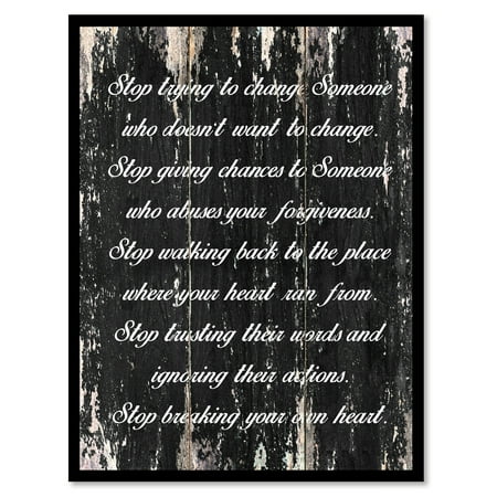 Stop Trying To Change Someone Who Doesn't Want To Change Inspirational Quote Saying Black Canvas Print Picture Frame 7