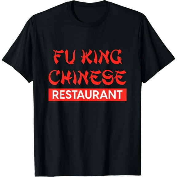 Funny Fu King Chinese Restaurant Meme T-ShirtMen's and women's gift, black and white T-shirt, size: Extra large S-4XL