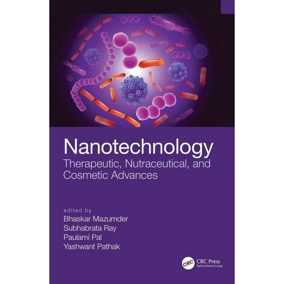 Nanotechnology: Therapeutic, Nutraceutical, and Cosmetic Advances, (Hardcover)