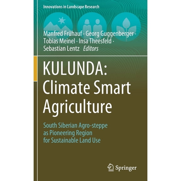 Innovations in Landscape Research Kulunda: Climate Smart Agriculture: South Siberian Agro-Steppe as Pioneering Region for Sustainable Land Use, (Hardcover)