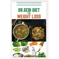 Dr.Sebi Diet for Weight Loss: Easy Guide On How To Lose Weight And Heal Through The Approved Dr. Sebi Alkaline Diet