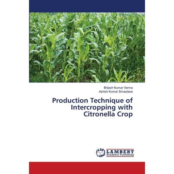 Production Technique of Intercropping with Citronella Crop (Paperback)
