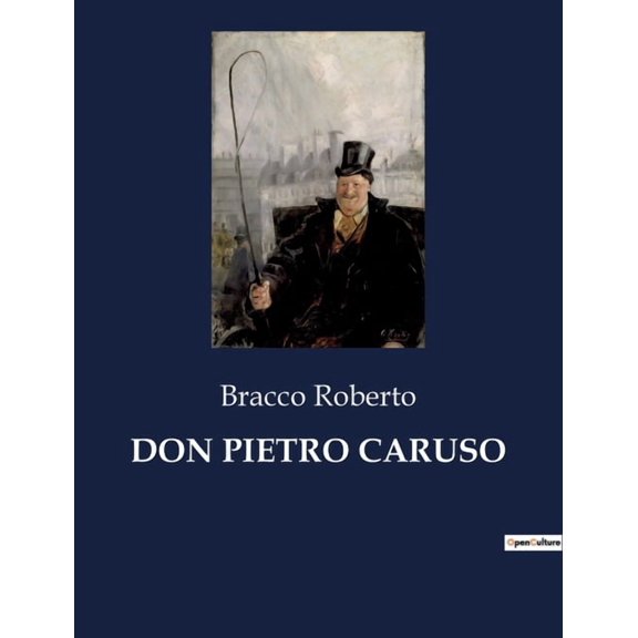 Don Pietro Caruso: Un dramma di amore e onore nella Napoli di fine Ottocento, (Paperback)