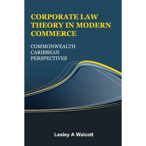 Corporate Law Theory in Modern Commerce: Commonwealth Caribbean Perspectives, (Paperback)