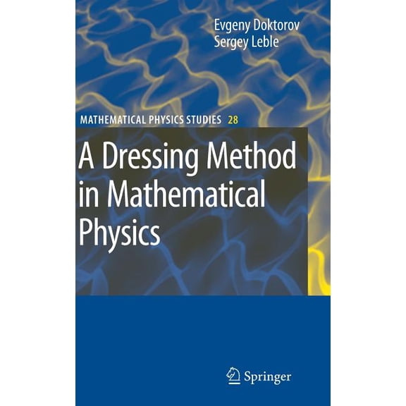 Mathematical Physics Studies A Dressing Method in Mathematical Physics, Book 28, (Hardcover)