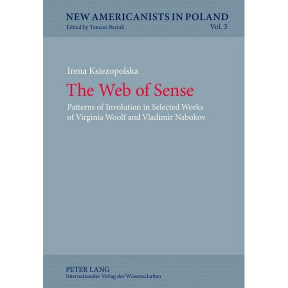 New Americanists in Poland: The Web of Sense : Patterns of Involution in Selected Works of Virginia Woolf and Vladimir Nabokov (Series #3) (Hardcover)