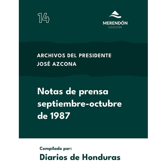 Notas de prensa septiembre-octubre 1987: Archivos del Presidente José Azcona, (Paperback)