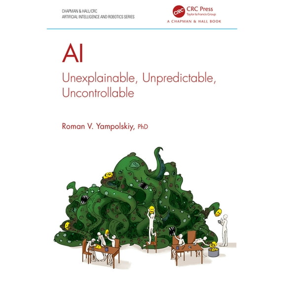 Chapman & Hall/CRC Artificial Intell AI: Unexplainable, Unpredictable, Uncontrollable, (Hardcover)