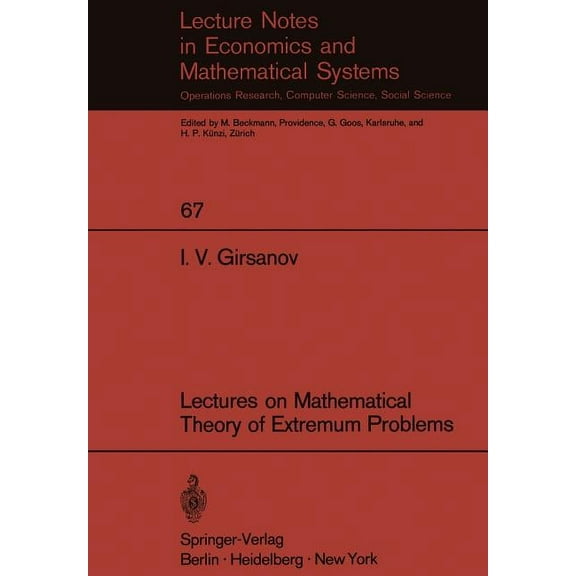 Lecture Notes in Economic and Mathematic Lectures on Mathematical Theory of Extremum Problems, Book 67, (Paperback)