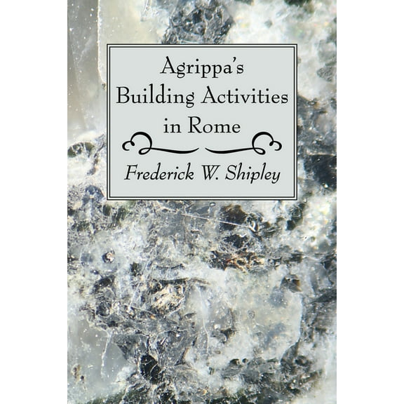 Agrippa's Building Activities in Rome, (Paperback)