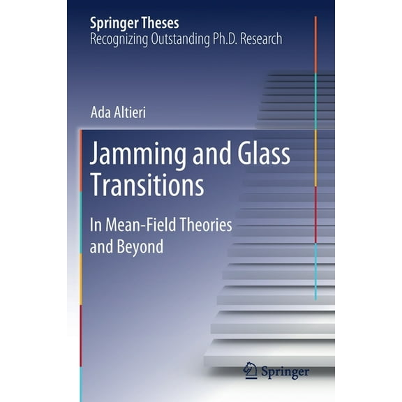 Springer Theses Jamming and Glass Transitions: In Mean-Field Theories and Beyond, (Paperback)