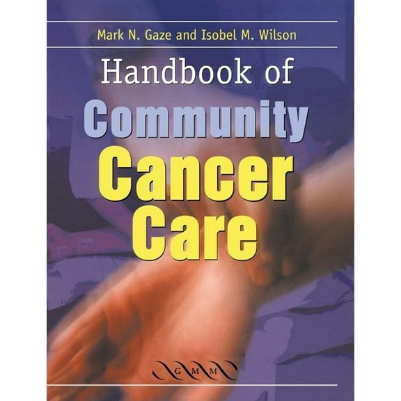 Handbook of Community Cancer Care, (Paperback)