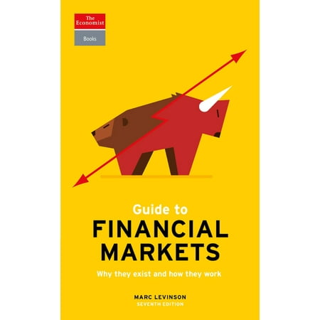 Guide to Financial Markets : Why they exist and how they (Best Way To Learn About Financial Markets)
