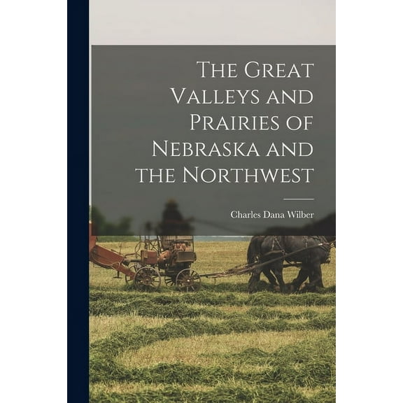 The Great Valleys and Prairies of Nebraska and the Northwest (Paperback)