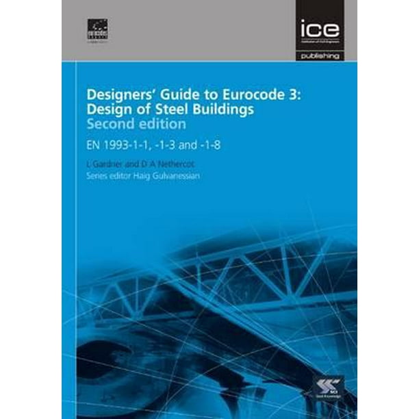 Designers' Guide to Eurocode 3 Design of Steel Buildings Second