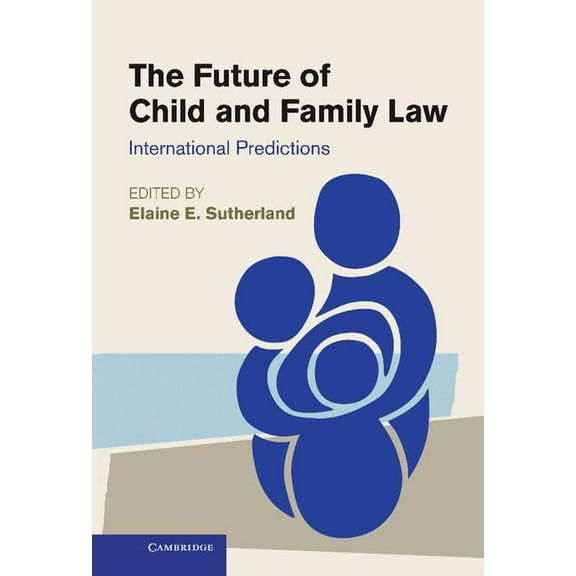 The Future of Child and Family Law: International Predictions, (Hardcover)