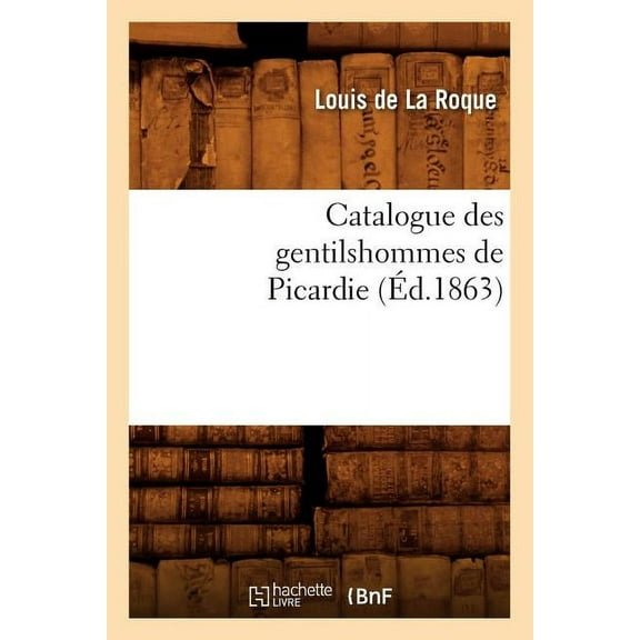 Catalogue Des Gentilshommes de Picardie