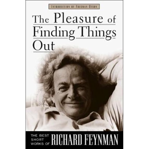 Pre-Owned The Pleasure of Finding Things Out: The Best Short Works of Richard Feynman (Helix Books) (Hardcover) 0738201081 9780738201085