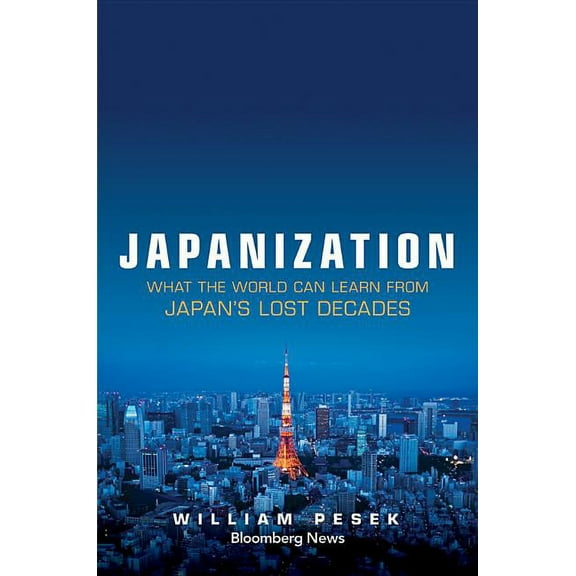 Bloomberg: Japanization: What the World C (Hardcover)