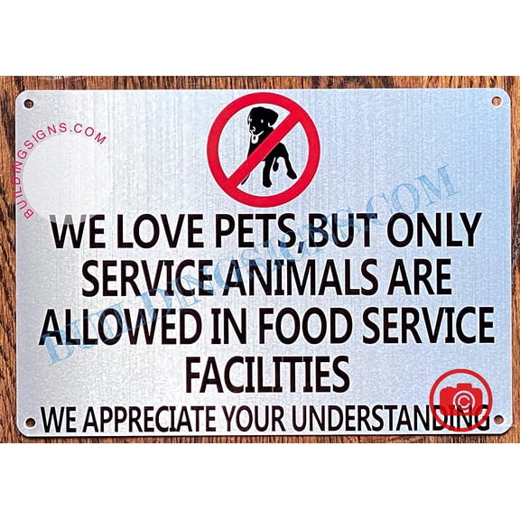 WE Love Pets, BUT ONLY Service Animals are Allowed in Food Service Facilities Sign(Brush Aluminum, Size 7x10) (ref-2201)