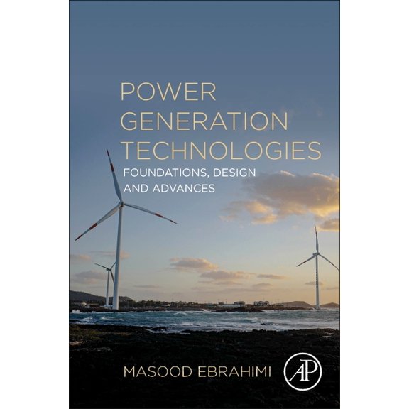Power Generation Technologies: Foundations, Design and Advances, (Paperback)