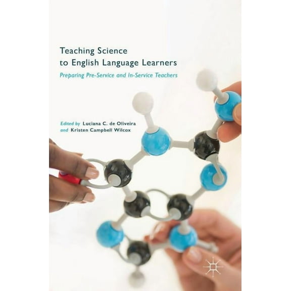 Teaching Science to English Language Learners: Preparing Pre-Service and In-Service Teachers, (Hardcover)