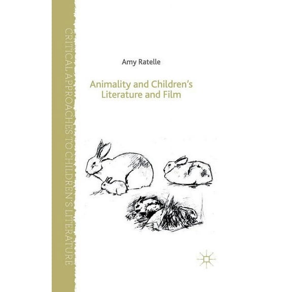 Critical Approaches to Children's Litera Animality and Children's Literature and Film, (Paperback)