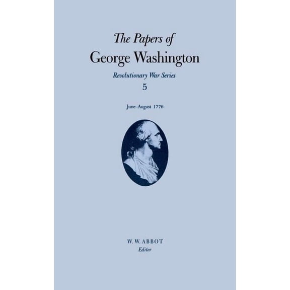 The Papers of George Washington: June-August 1776