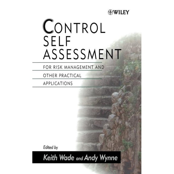 Control Self Assessment: For Risk Management and Other Practical Applications, (Hardcover)
