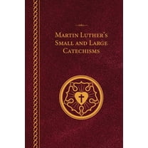 Martin Luther's Small and Large Catechisms - Pocket Edition - Paperback, (Paperback)