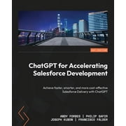 ChatGPT for Accelerating Salesforce Development: Achieve faster, smarter, and more cost-effective Salesforce Delivery with ChatGPT (Paperback)