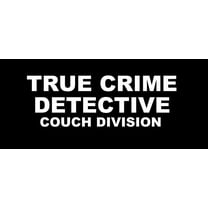 True Crime Detective Couch Division Professional Sticker for Truck, Car, Tumbler, Cup, Laptop, Decor, Locker, Table, Window