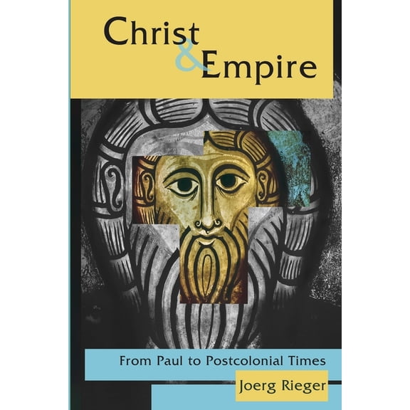 Christ and Empire: From Paul to Postcolonial Times (Paperback)