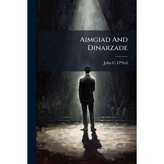 Aimgiad And Dinarzade : An Original Drama, In Five Acts (Paperback)
