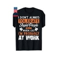 thumbnail image 1 of I Don't Always Tolerate Stupid People When I Do I'm At Work T-Shirt, 1 of 6