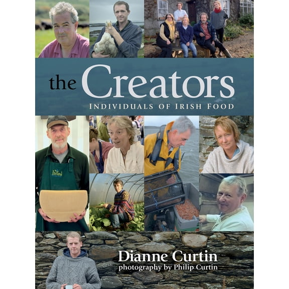 The Creators: Individuals of Irish Food, (Hardcover)