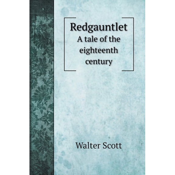 Redgauntlet : A tale of the eighteenth century (Hardcover)