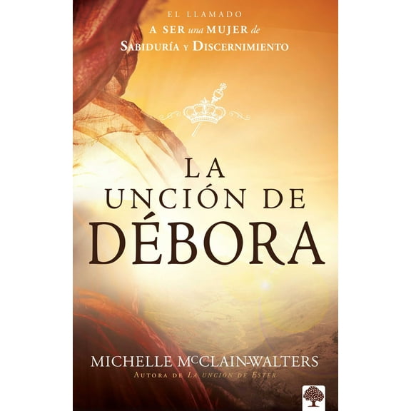 Pre-Owned La Unción de Débora: El Llamado a Ser Una Mujer de Sabiduría Y Discernimiento / The Deborah Anointing: Embracing the Call to Be a Woman of Wisdom (Paperback) 1629987875 9781629987873