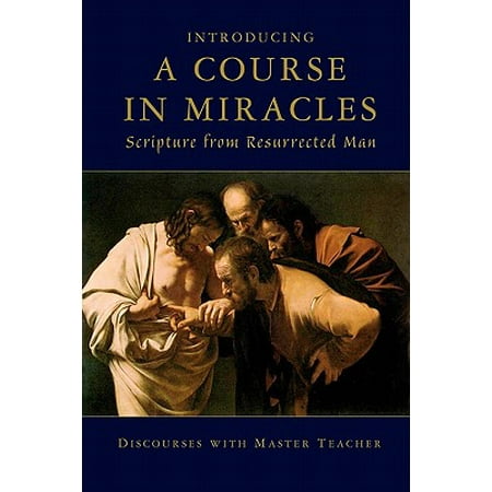 Introducing a Course in Miracles : Scripture from Resurrected