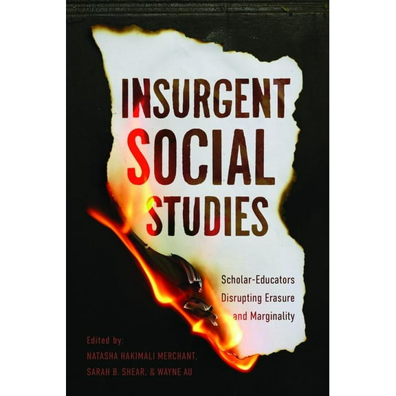 Insurgent Social Studies: Scholar-Educators Disrupting Erasure and Marginality, (Paperback)