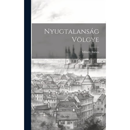 Nyugtalanság völgye (Hardcover)