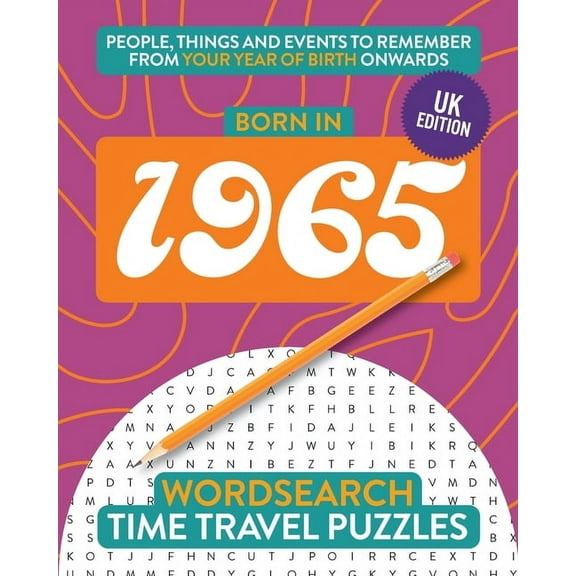 Time Travel Wordsearch Born in 1965: Your Life in Wordsearch Puzzles, Book 31, (Paperback)