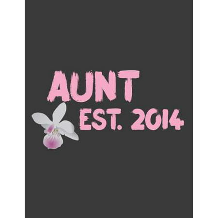 Aunt Est. 2014 : Aunt notebook. 8.5 x 11 size 120 lined pages aunt gifts from niece and nephew for best aunties.Aunt journal.Auntie loves you favorite aunt gifts on mothers