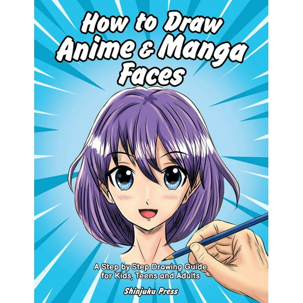 How to Draw Anime & Manga Faces : A Step by Step Drawing Guide for Kids,  Teens and Adults (Paperback) 