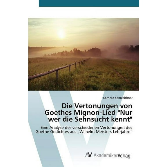Die Vertonungen von Goethes Mignon-Lied "Nur wer die Sehnsucht kennt" (Paperback)