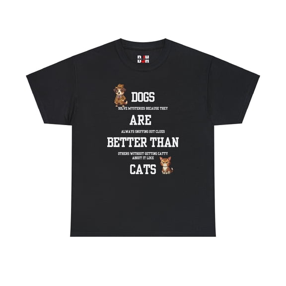 DJH Apparel | Dogs Are Better Than Cats Funny Unisex T-shirt